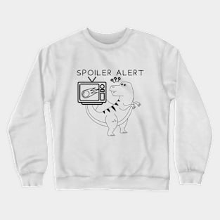 Spoiler alert Crewneck Sweatshirt